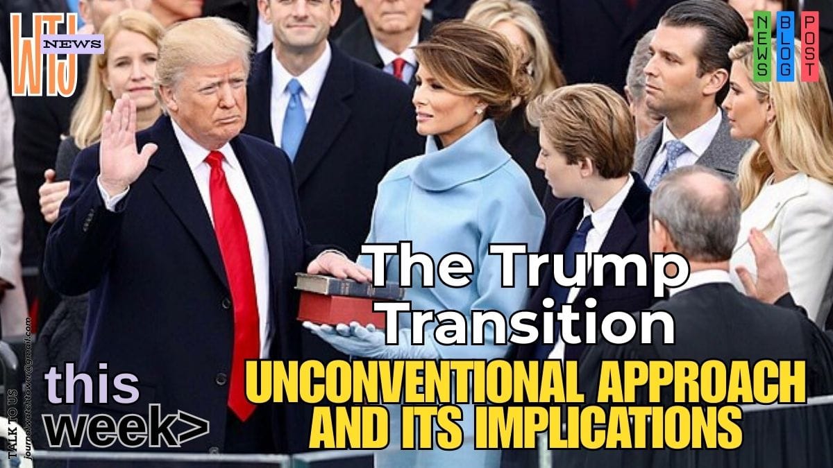 The Trump Transition: Analyzing the Unconventional Approach and Its Implications for Governance